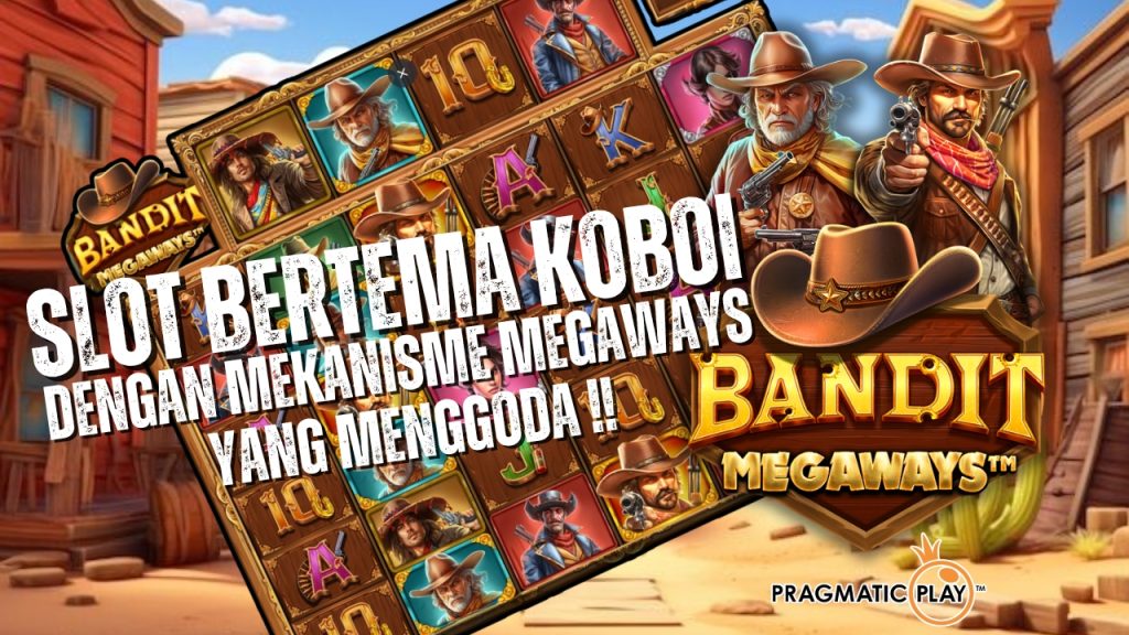 Bandit Megaways: Slot Bertema Koboi dengan Mekanisme Megaways yang Menggoda